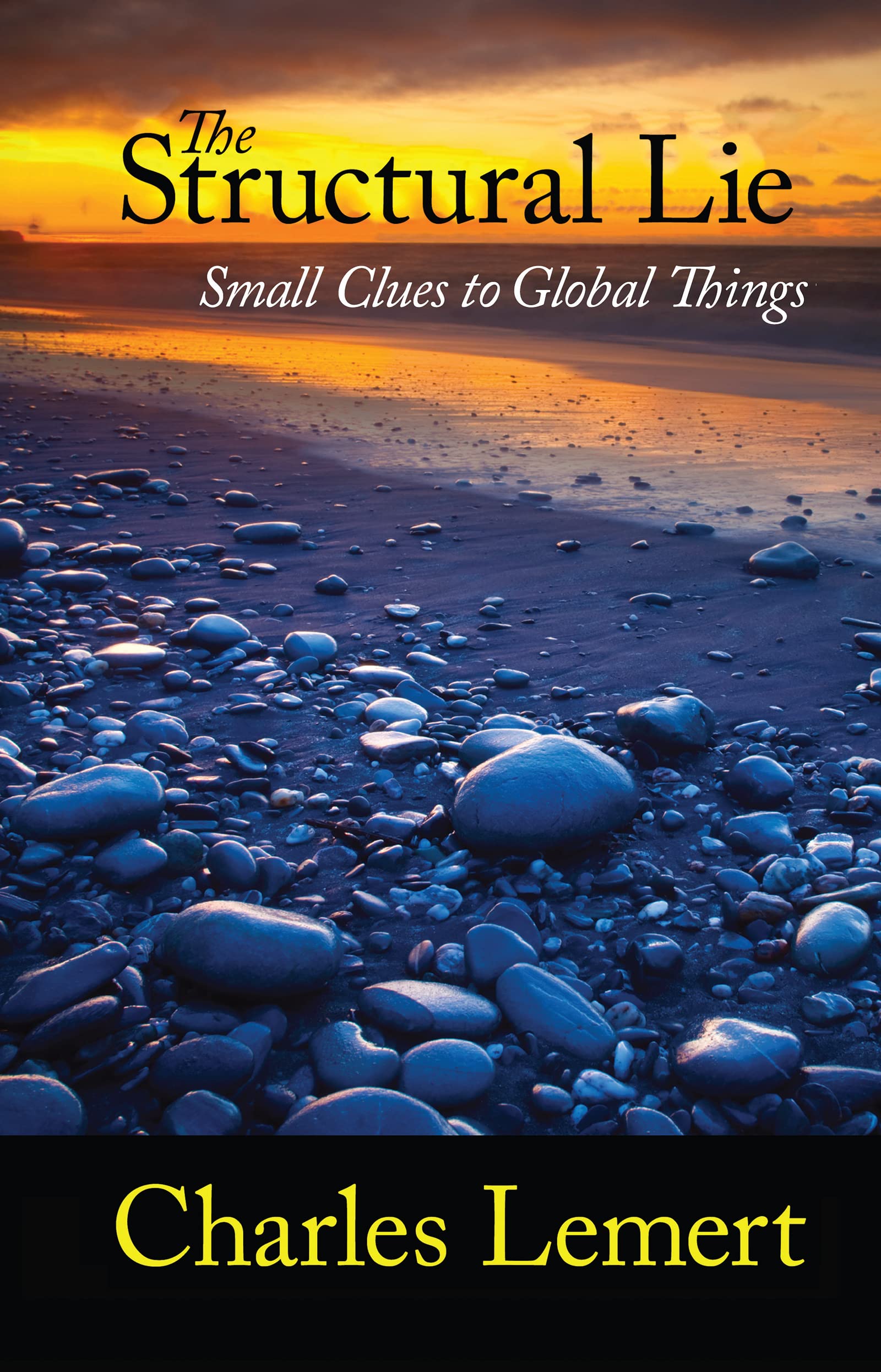Structural Lie: Small Clues to Global Things (Great Barrington Books)