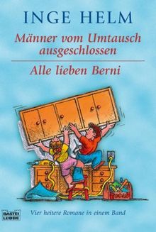 Männer vom Umtausch ausgeschlossen / Alle lieben Berni. Vier heitere Romane in einem Band