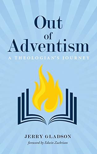 Out of Adventism: A Theologian's Journey