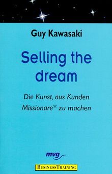 Selling the dream. Die Kunst, aus Kunden Missionare zu machen.