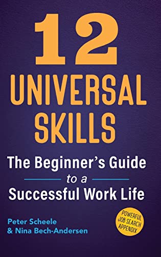 12 Universal Skills: The Beginner's Guide to a Successful Work Life