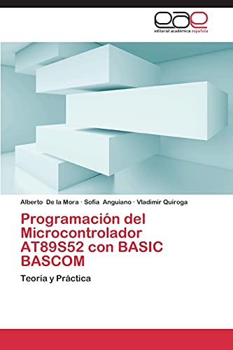 Programación del Microcontrolador AT89S52 con BASIC BASCOM: Teoría y Práctica