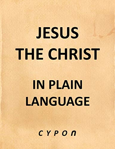 Jesus the Christ In Plain Language