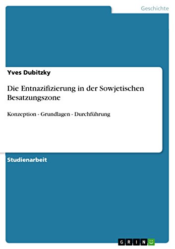 Die Entnazifizierung in der Sowjetischen Besatzungszone: Konzeption - Grundlagen - Durchführung