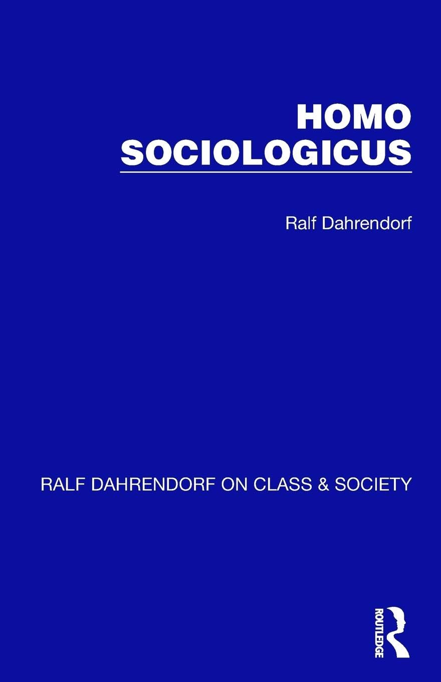 Homo Sociologicus (Ralf Dahrendorf on Class & Society, 3)