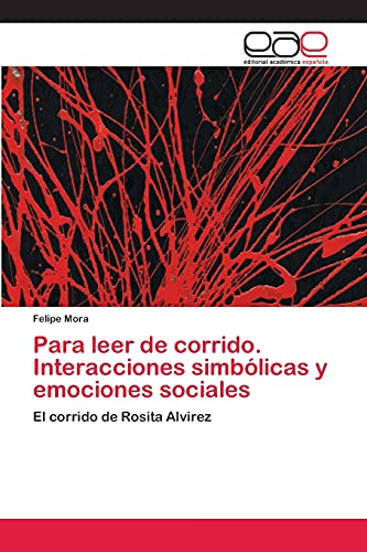 Para leer de corrido. Interacciones simbólicas y emociones sociales: El corrido de Rosita Alvirez
