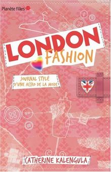 London fashion. Vol. 1. Journal stylé d'une accro de la mode