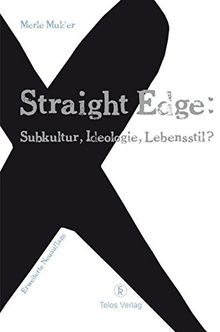 Straight Edge: Subkultur, Ideologie, Lebensstil? Erweiterte Neuauflage