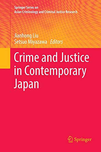 Crime and Justice in Contemporary Japan (Springer Series on Asian Criminology and Criminal Justice Research)