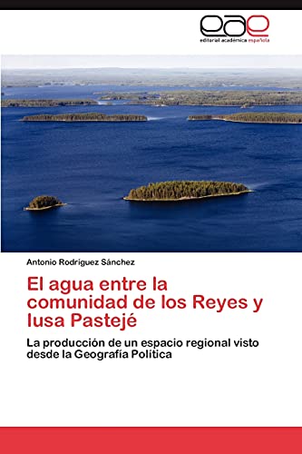 El agua entre la comunidad de los Reyes y Iusa Pastejé: La producción de un espacio regional visto desde la Geografía Política