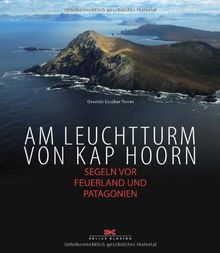 Am Leuchtturm von Kap Hoorn: Segeln vor Feuerland und Patagonien