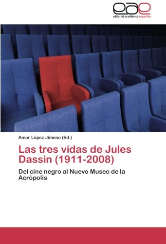 Las tres vidas de Jules Dassin (1911-2008): Del cine negro al Nuevo Museo de la Acrópolis