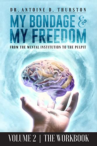 My Bondage and My Freedom: From The Mental Institution To The Pulpit Volume II