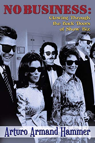 No Business: : Clawing Through the Back Doors of Show Biz