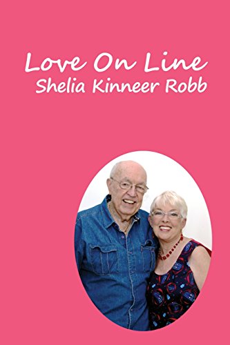 Love On Line: A true story of the love between two mature, Christian adults who met on the Internet on a Christian website