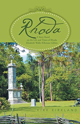 Rhoda: A Story Based on the Life and Times of Rhoda Elizabeth Waller Kilcrease Gibbes