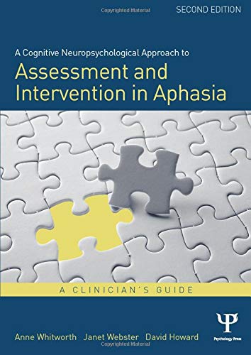 Anne Whitworth A Cognitive Neuropsychological Approach To Assessment And Intervention In Aphasia, A Clinician's Guide