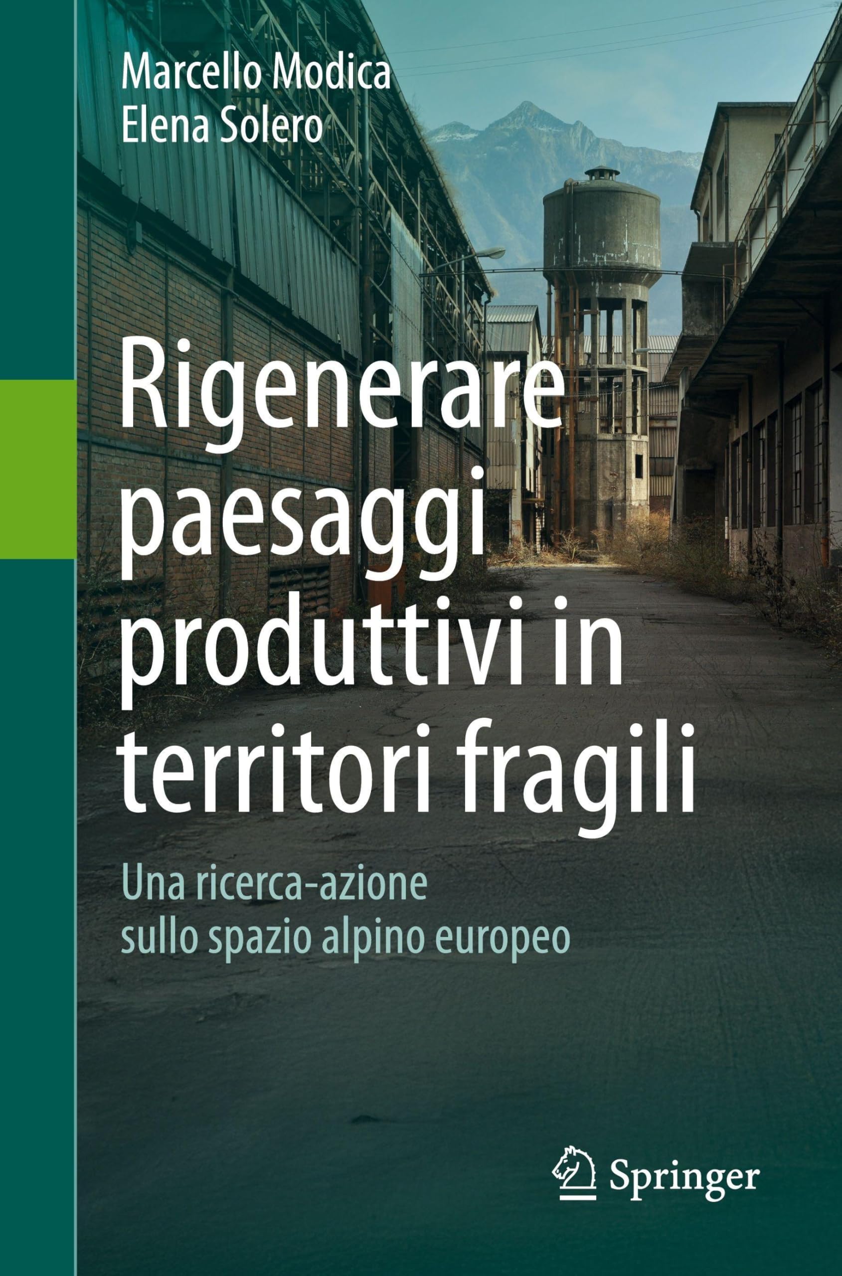 Rigenerare paesaggi produttivi in territori fragili: Una ricerca-azione sullo spazio alpino europeo