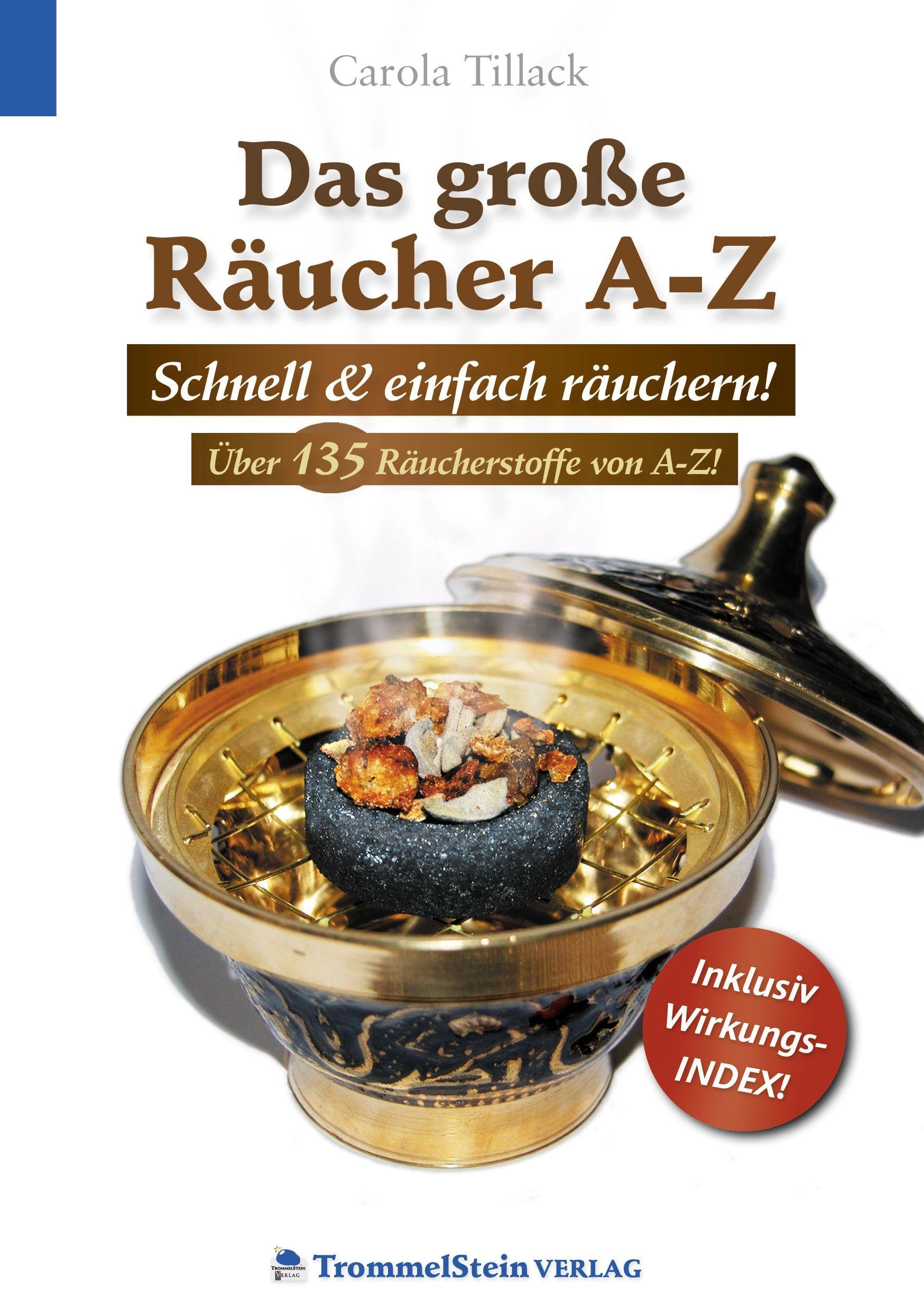 Das große Räucher A-Z: Schnell und einfach räuchern! - Über 135 Räucherstoffe von A-Z!