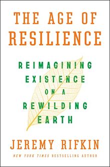 The Age of Resilience: Reimagining Existence on a Rewilding Earth