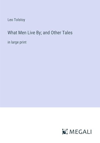 What Men Live By; and Other Tales: in large print