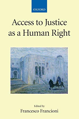 Access to Justice as a Human Right (Collected Courses of the Academy of European Law (Paperback Oxford))