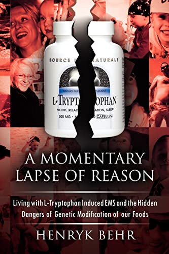 A Momentary Lapse of Reason: Living With L-tryptophan Induced Ems And The Hidden Dangers Of Genetic Modification Of Our Foods