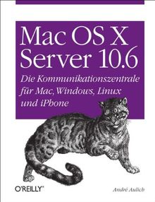 Mac OS X Server 10.6: Die Kommunikationszentrale für Mac, Windows, Linux und iPhone