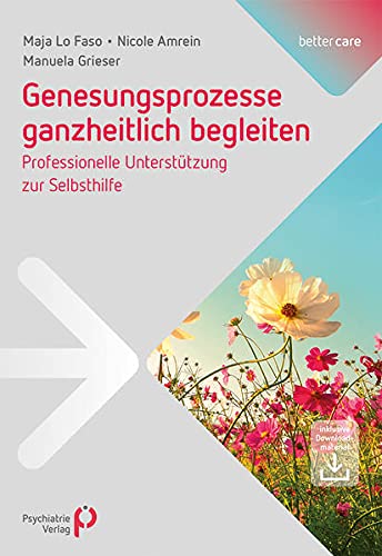 Genesungsprozesse ganzheitlich begleiten: Professionelle Unterstützung zur Selbsthilfe (better care)