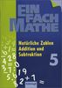 EinFach Mathe: Natürliche Zahlen - Addition und Subtraktion: Jahrgangsstufe 5