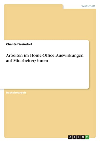 Arbeiten im Home-Office. Auswirkungen auf Mitarbeiter/-innen