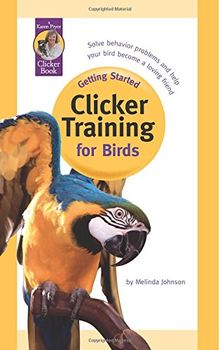 Clicker Training for Birds (Getting Started)