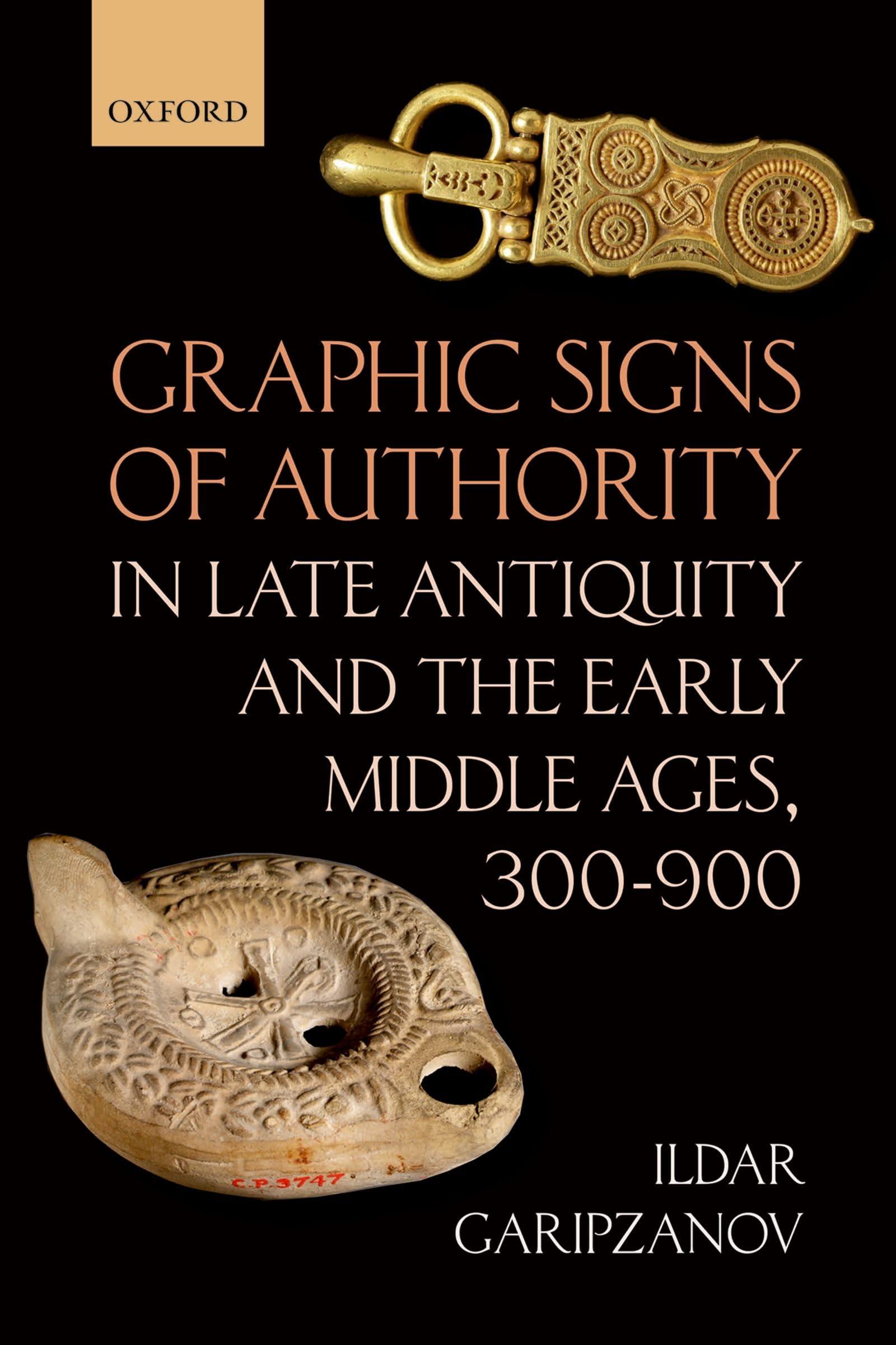 Graphic Signs of Authority in Late Antiquity and the Early Middle Ages (Oxford Studies in Medieval European History)