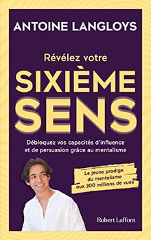 Révélez votre sixième sens : débloquez vos capacités d'influence et de persuasion grâce au mentalisme