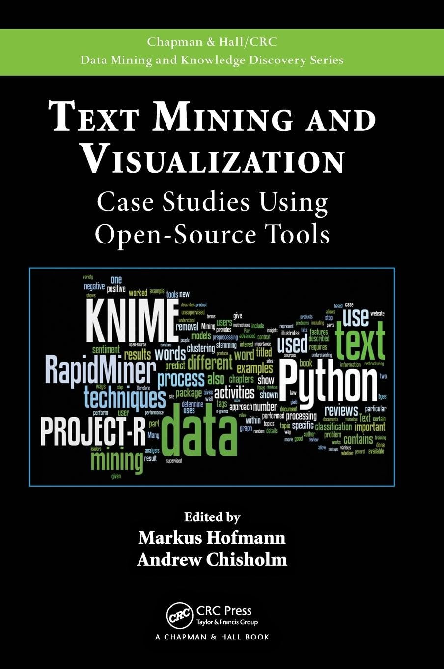 Text Mining and Visualization: Case Studies Using Open-Source Tools (Chapman & Hall/CRC Data Mining and Knowledge Discovery)