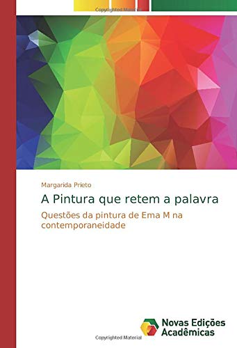 A Pintura que retem a palavra: Questões da pintura de Ema M na contemporaneidade