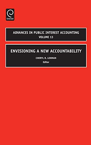 Envisioning a New Accountability: 13 (Advances in Public Interest Accounting, Band 13)