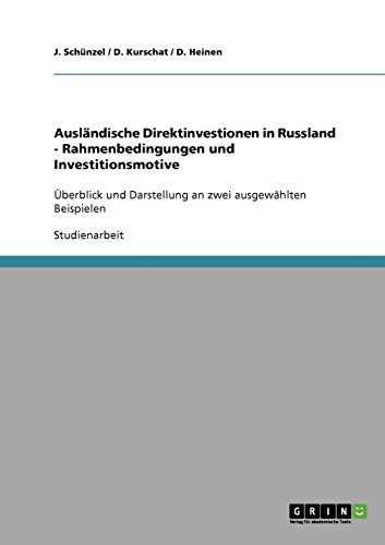 Ausländische Direktinvestionen in Russland - Rahmenbedingungen und Investitionsmotive: Überblick und Darstellung an zwei ausgewählten Beispielen
