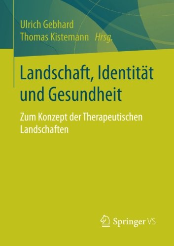 Landschaft, Identität und Gesundheit: Zum Konzept der Therapeutischen Landschaften