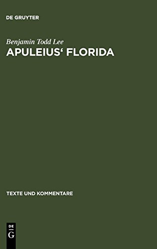 Apuleius' Florida: A Commentary (Texte und Kommentare, Band 25)