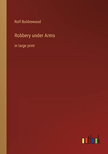 Robbery under Arms: in large print