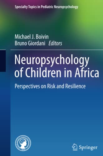 Neuropsychology of Children in Africa: Perspectives on Risk and Resilience (Specialty Topics in Pediatric Neuropsychology)