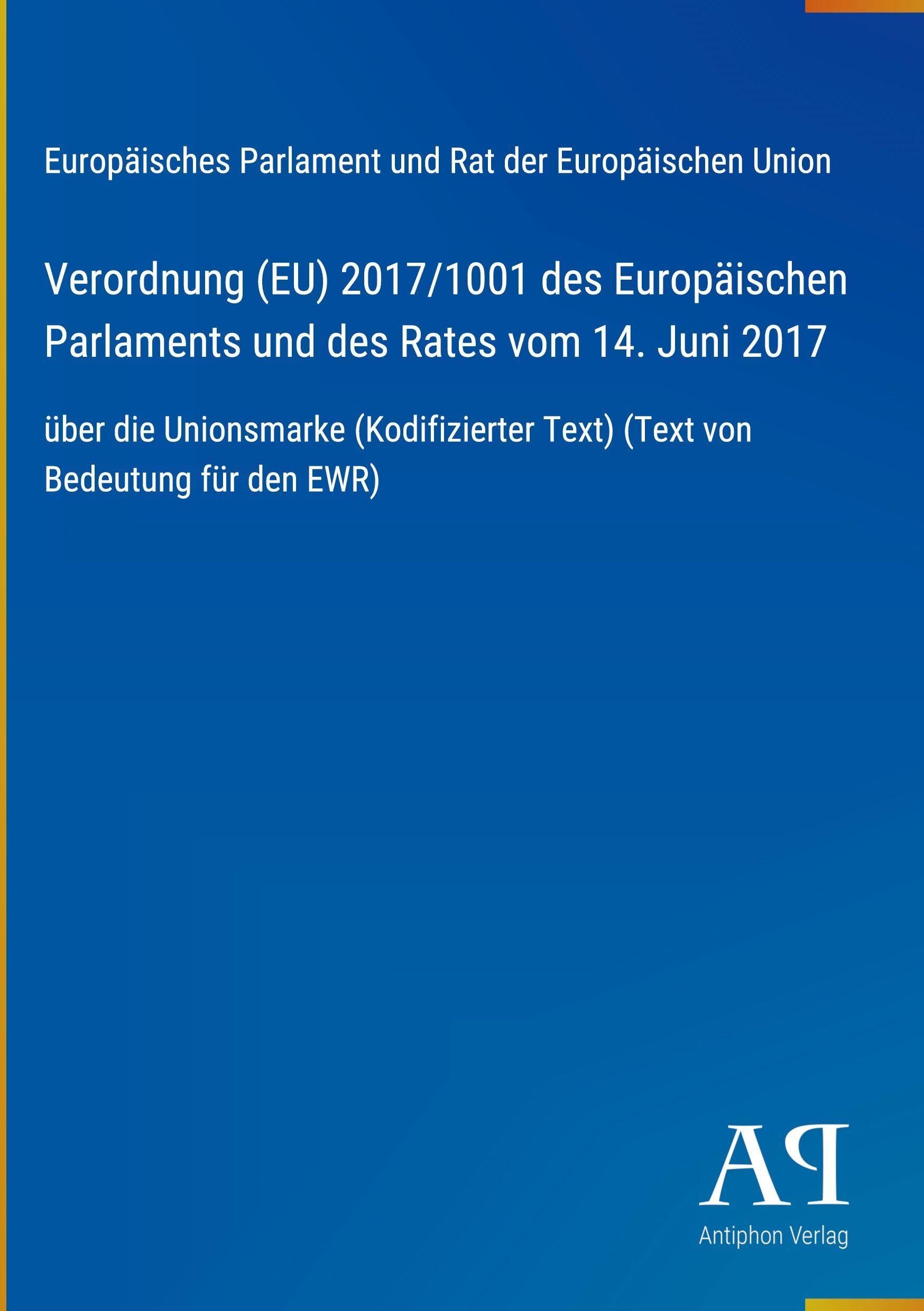 Verordnung (EU) 2017/1001 des Europäischen Parlaments und des Rates vom 14. Juni 2017