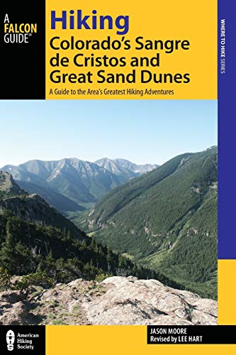 Hiking Colorado's Sangre de Cristos and Great Sand Dunes: A Guide to the Area's Greatest Hiking Adventures, 2nd Edition (Where to Hike)