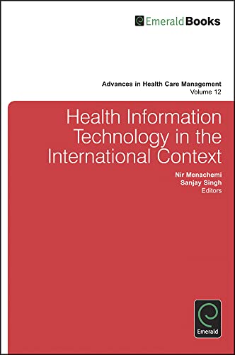 Health Information Technology in the International Context (Advances in Health Care Management, 12, Band 12)