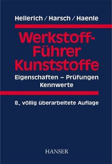 Werkstoff-Führer Kunststoffe: Eigenschaften - Prüfungen - Kennwerte