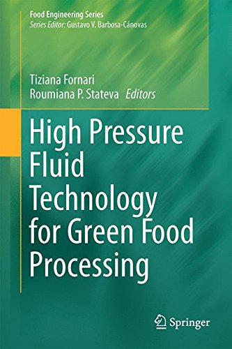 High Pressure Fluid Technology for Green Food Processing (Food Engineering Series)