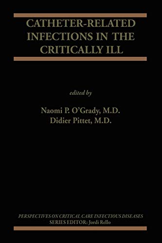 Catheter-Related Infections in the Critically Ill (Perspectives on Critical Care Infectious Diseases, 8, Band 8)