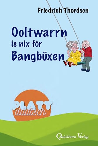 Ooltwarrn is nix för Bangbüxen: Geschichten vun fröher un hüüt