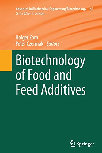 Biotechnology of Food and Feed Additives (Advances in Biochemical Engineering/Biotechnology, Band 143)
